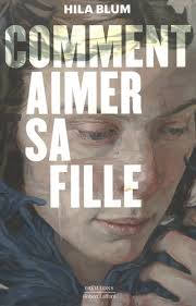 Comment Aimer Sa Fille / Hila Blum (Auteur)
