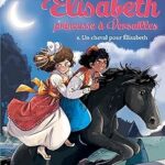 Elisabeth Tome 6, Un Cheval Pour Elisabeth / Annie Jay (Auteur), Ariane Delrieu (Illustrations)