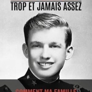Trop Et Jamais Assez: Comment Ma Famille A Fabriqué L'Homme Le Plus Dangereux Du Monde / Mary L. Trump (Auteur)