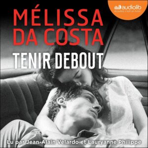 Tenir Debout / Mélissa Da Costa (Auteur)