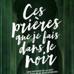 Ces Prières Que Je Fais Dans Le Noir: La Nuit Où Les Étoiles Se Sont Éteintes - Tome 3 / Nine Gorman (Auteur)