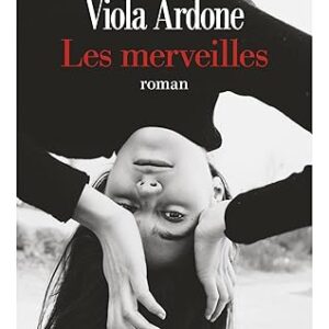 Les Merveilles / Viola Ardone (Auteur)