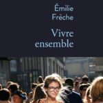 Vivre Ensemble / Emilie Frèche (Auteur)