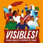 Visibles !: Figures Noires De L'Histoire De France / Binkady-Emmanuel Hié (Auteur), Léo Kloeckner (Auteur), Aurélia Durand (Illustrations)