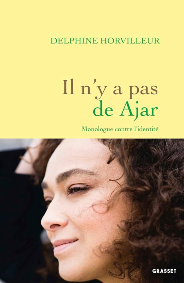 Il N'Y A Pas De Ajar: Monologue Contre L'Identité / Delphine Horvilleur (Auteur)