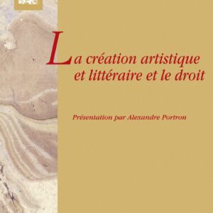 La Création Artistique Et Littéraire Et Le Droit / Marcel Plaisant (Auteur), Alexandre Portron (Préface)