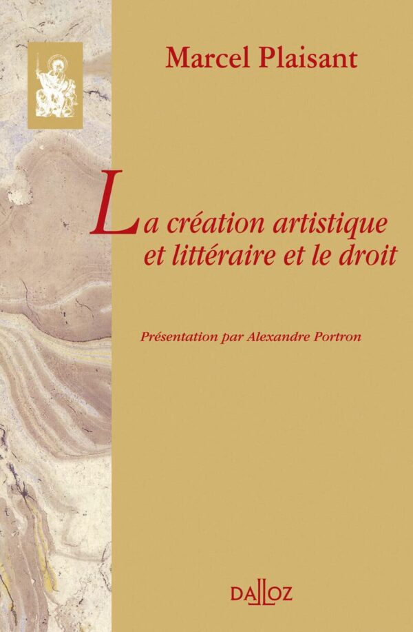 La Création Artistique Et Littéraire Et Le Droit / Marcel Plaisant (Auteur), Alexandre Portron (Préface)