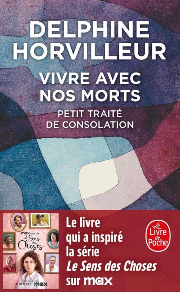 Vivre Avec Nos Morts: Petit Traité De Consolation / Delphine Horvilleur (Auteur)
