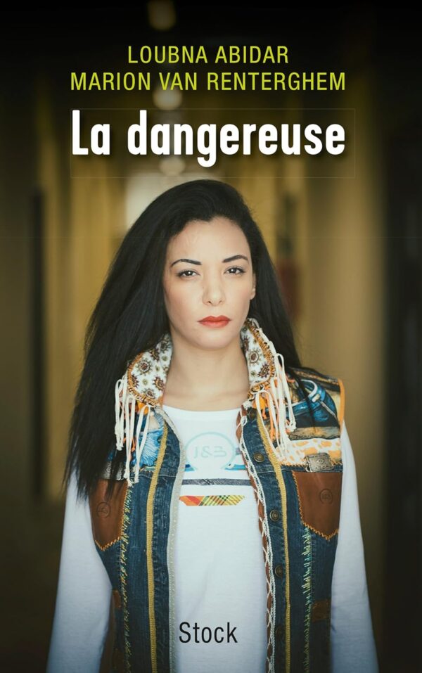 La Dangereuse / Loubna Abidar (Auteur), Marion Van Renterghem (Auteur)