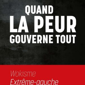 Quand La Peur Gouverne Tout - Wokisme, Extrême Gauche, Extrême Droite, Islamisme / Carine Azzopardi (Auteur)
