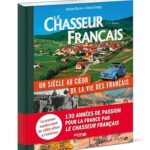 Le Chasseur Français, Un Siècle Au Coeur De La Vie Des Français / Francis Grange (Auteur), Antoine Berton (Auteur)