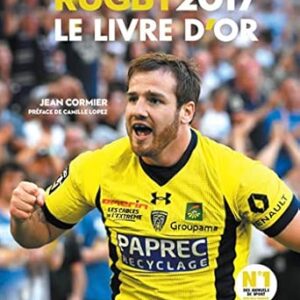 Livre D'Or Du Rugby 2017 / Franck Mesnel (Auteur), Jean Cormier (Auteur)