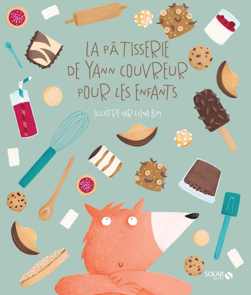 La Pâtisserie De Yann Couvreur Pour Les Enfants / Yann Couvreur (Avec la contribution de), Elena BM (Auteur)