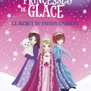 Les Princesses De Glace - Tome 1 Le Secret Du Faucon D'Argent (1) / Astrid Foss (Auteur)
