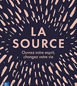 La Source: Ouvrez Votre Esprit, Changez Votre Vie / Tara Swart (Auteur)