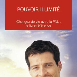 Pouvoir Illimité - Changez De Vie Avec La Pnl : Le Livre Référence / Anthony Robbins (Auteur)