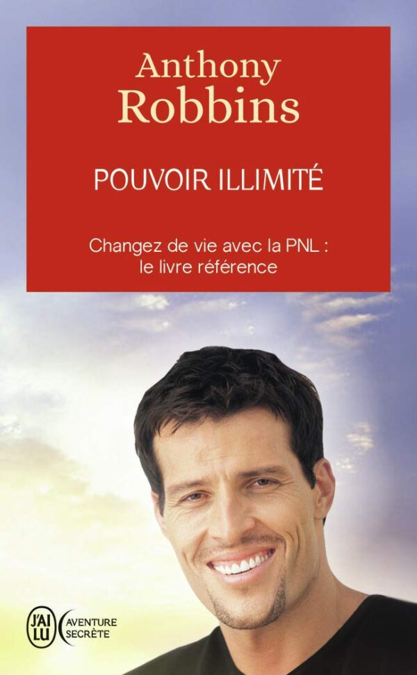 Pouvoir Illimité - Changez De Vie Avec La Pnl : Le Livre Référence / Anthony Robbins (Auteur)