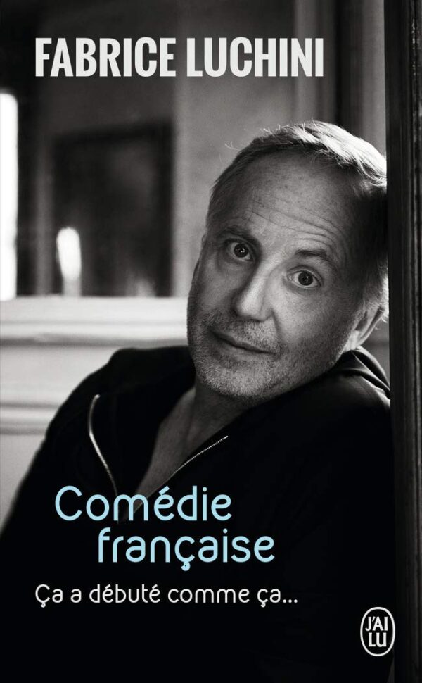Comédie Française - Ça A Débuté Comme Ça ... / Fabrice Luchini (Auteur)