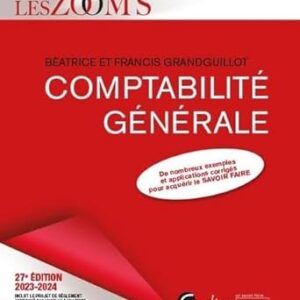 Comptabilité Générale: De Nombreux Exemples Et Applications Corrigés Pour Acquérir Le Savoir Faire (2023-2024) / Francis Grandguillot (Auteur), Béatrice Grandguillot (Auteur)