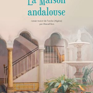 La Maison Andalouse (La Bibliothèque Arabe) / Waciny Laredj (Auteur, Avec la contribution de), Marcel Bois (Traduction)