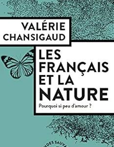 Les Français Et La Nature: Pourquoi Si Peu D'Amour ? / Valérie Chansigaud (Auteur)