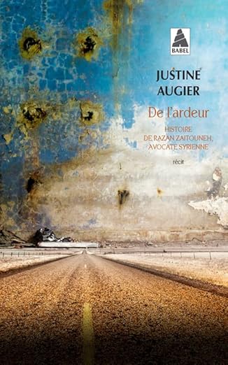 De L'Ardeur: Histoire De Razan Zaitouneh, Avocate Syrienne / Justine Augier (Auteur)
