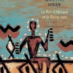 Le Roi D'Afrique Et La Reine Mer / Jean-Yves Loude (Auteur)
