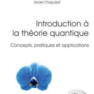 Introduction À La Théorie Quantique: Concepts, Pratiques Et Applications / Michèle Desouter (Auteur), Yves Justum (Auteur), Xavier Chapuisat (Auteur)