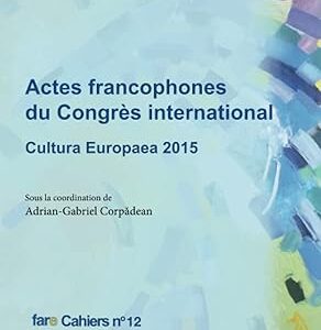 Actes Francophones Du Congrès International: Cultura Europaea / Sous la coordination de Adrian-Gabriel Corpadean (Auteur)