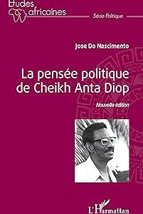 La Pensée Politique De Cheikh Anta Diop / José Do Nascimento (Auteur)