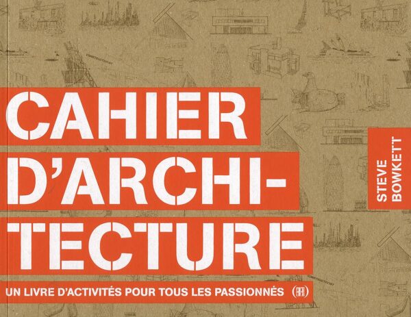 Cahier D'Architecture/ Steve Bowkett (Auteur)