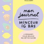 Mon Journal Minceur Ig Bas - 4 Semaines Pour Réussir Ma Détox Sucre / Angélique Houlbert (Auteur)
