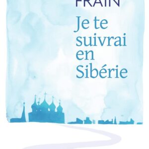 Je Te Suivrai En Sibérie / Irene Frain