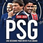 PSG 2010 - 2020 : Une Décennie Pour Rêver Plus Grand / PARIS UNITED (Auteur), Etc.