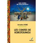 Les Contes De Korotoumou / Amadou Koné (Auteur)