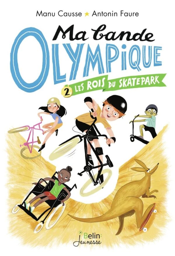 Ma Bande Olympique, 2: Les Rois Du Skate Park / Manu Causse (Auteur), Antonin Faure (Illustrations)