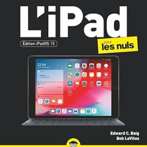 Pour Les Nuls : L'iPad Édition iPadOS 13 Pour Les Nuls / Edward C. Baig (Auteur), Bob Levitus (Auteur)