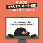 Guide D'Autodéfense Sur Internet - La Cybersécurité Ça Nous Concerne Tous ! / Gisèle Foucher (Auteur), Daniel Ichbiah (Auteur)