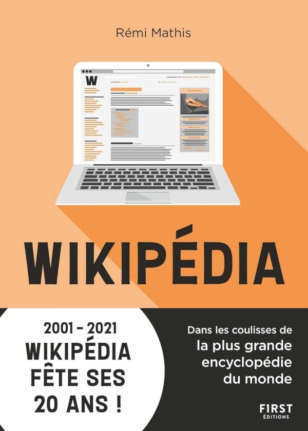 Wikipédia - Dans Les Coulisses De La Plus Grande Encyclopédie Du Monde: Dans Les Coulisses De La Plus Grande Encyclopédie Du Monde / Rémi Mathis (Auteur)