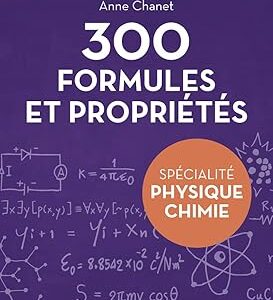 Petit Livre De - 300 Formules Et Propriétés Pour La Spécialité Physique-Chimie Du Bac / Anne Chanet (Auteur)