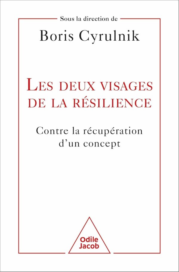 Les Deux Visages De La Résilience: Contre La Récupération D Un Concept / Boris Cyrulnik (Auteur)