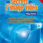 Les Secrets De L'Image Vidéo, 12E Édition / Philippe Bellaïche (Auteur)