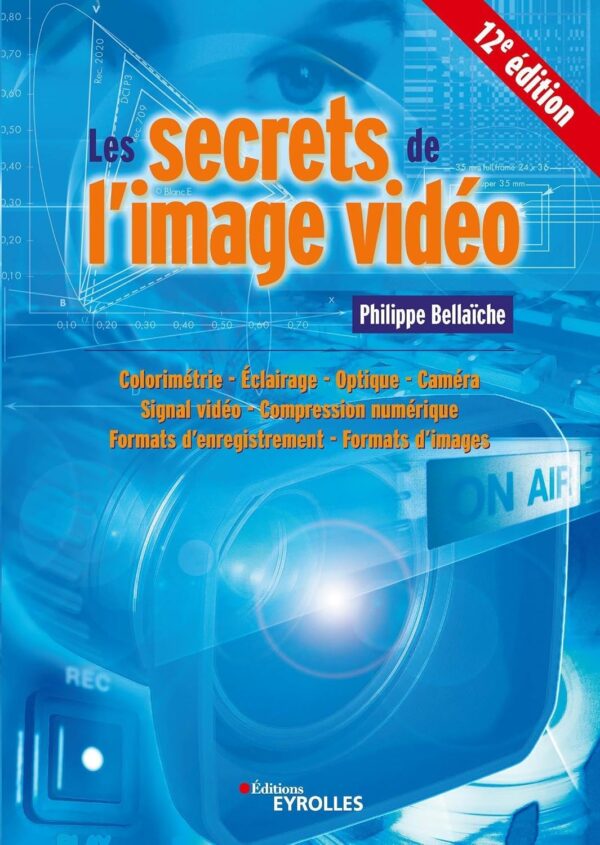 Les Secrets De L'Image Vidéo, 12E Édition / Philippe Bellaïche (Auteur)