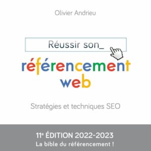 Réussir Son Référencement Web: Stratégies Et Techniques SEO Édition 2022-2023 / Olivier Andrieu (Auteur)