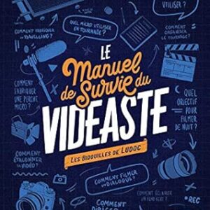 Le Manuel De Survie Du Vidéaste: Bidouilles De Réalisateur / Ludoc (Auteur)