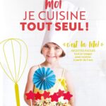 Moi Je Cuisine Tout Seul ! C'Est La Fête !
