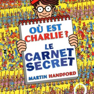 Où Est Charlie ? Le Carnet Secret – Livre Collector – À Partir De 7 Ans / Martin Handford (Auteur)