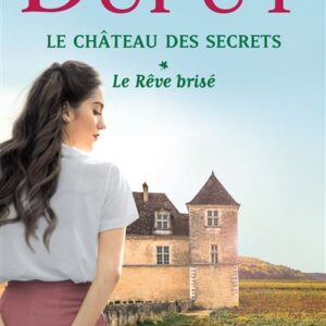 Le Château Des Secrets, Tome 1: Le Rêve Brisé - Partie 1 / Marie-Bernadette Dupuy (Auteur)