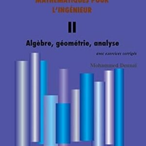 Mathématiques Pour L'ingénieur Volume 2 (Hors Collection) / Mohammed Dennaï (Auteur)