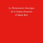 Le Dictionnaire Historique De La Langue Française D'Alain Rey / Giovanni Dotoli (Auteur)